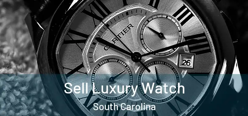 Sell Luxury Watch South Carolina