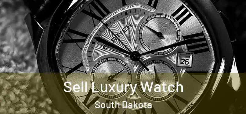 Sell Luxury Watch South Dakota