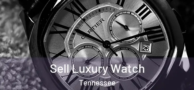 Sell Luxury Watch Tennessee