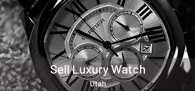 Sell Luxury Watch Utah