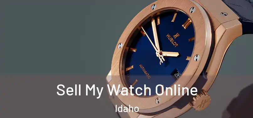 Sell My Watch Online Idaho