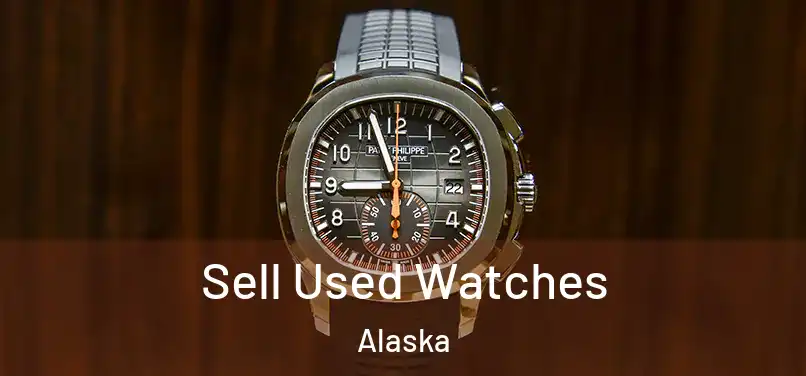 Sell Used Watches Alaska