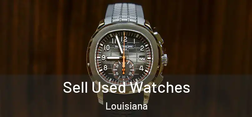 Sell Used Watches Louisiana