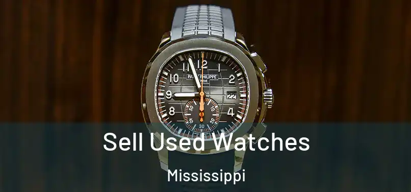 Sell Used Watches Mississippi
