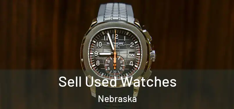 Sell Used Watches Nebraska
