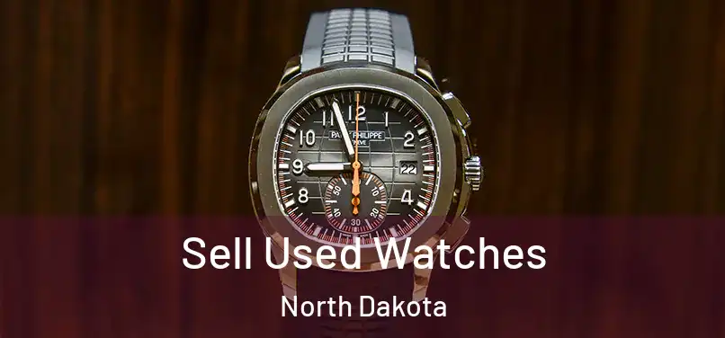 Sell Used Watches North Dakota