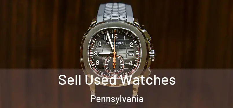 Sell Used Watches Pennsylvania