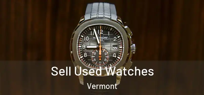 Sell Used Watches Vermont