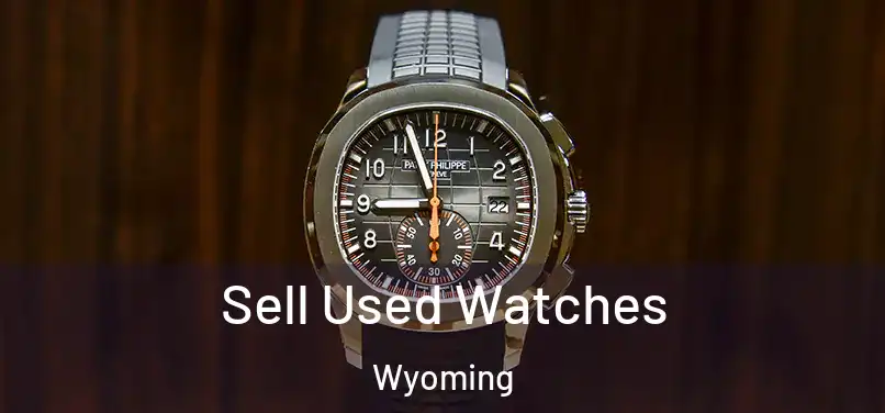 Sell Used Watches Wyoming