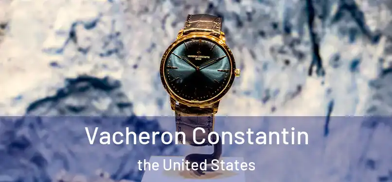 Vacheron Constantin the United States