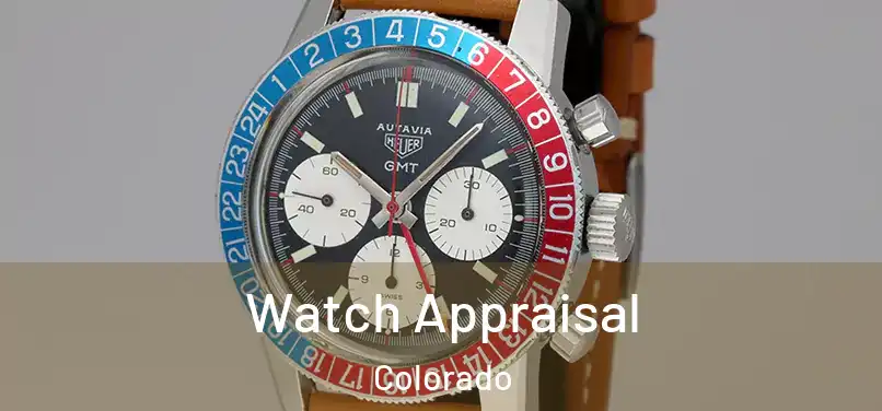 Watch Appraisal Colorado