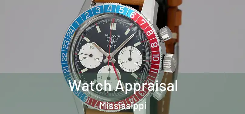 Watch Appraisal Mississippi