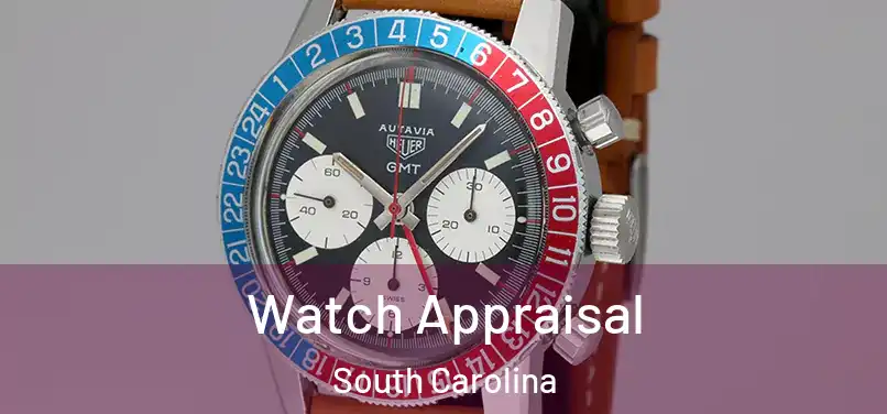 Watch Appraisal South Carolina