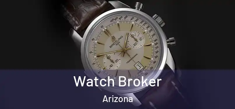 Watch Broker Arizona