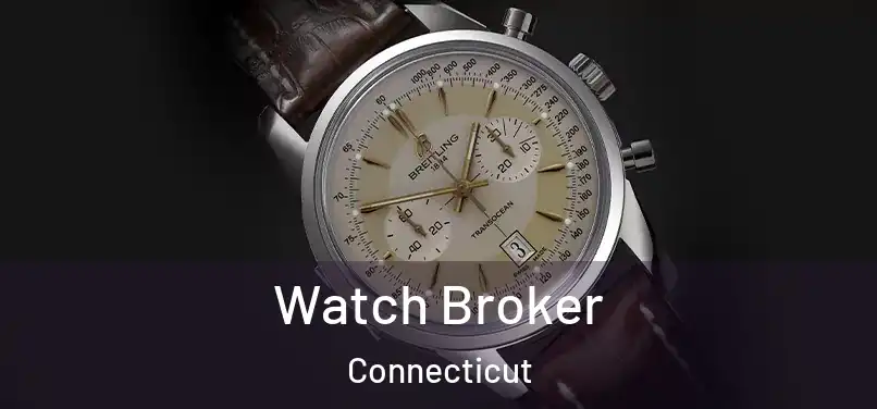 Watch Broker Connecticut