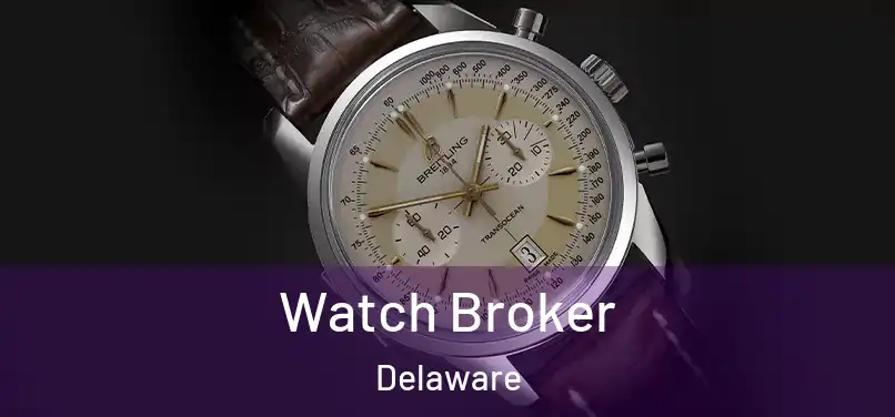 Watch Broker Delaware