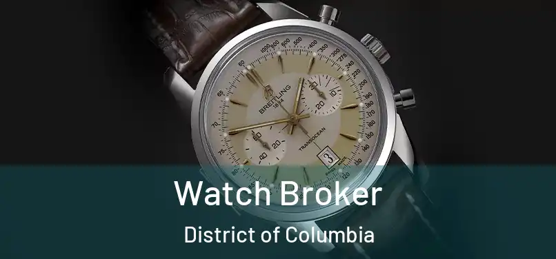Watch Broker District of Columbia