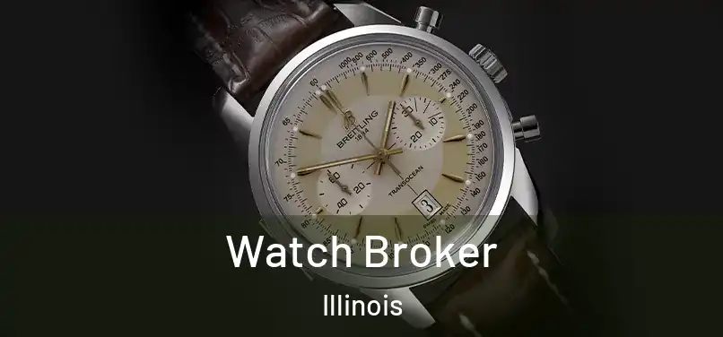 Watch Broker Illinois