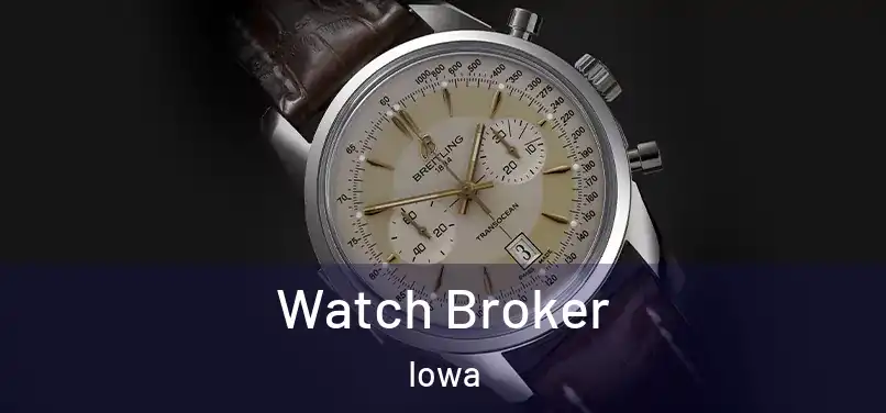 Watch Broker Iowa