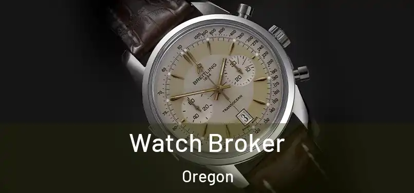 Watch Broker Oregon