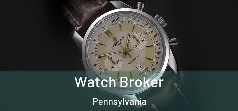 Watch Broker Pennsylvania