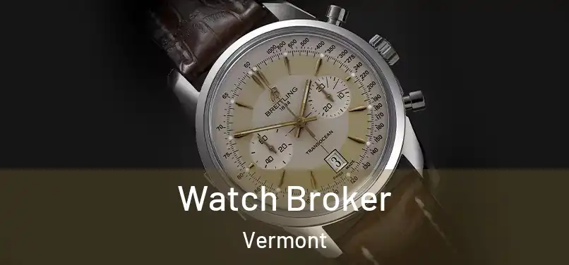 Watch Broker Vermont
