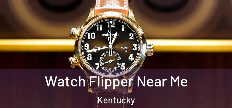 Watch Flipper Near Me Kentucky