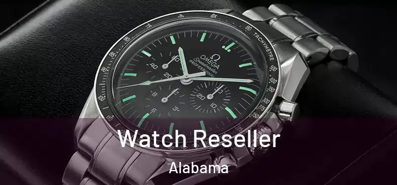 Watch Reseller Alabama