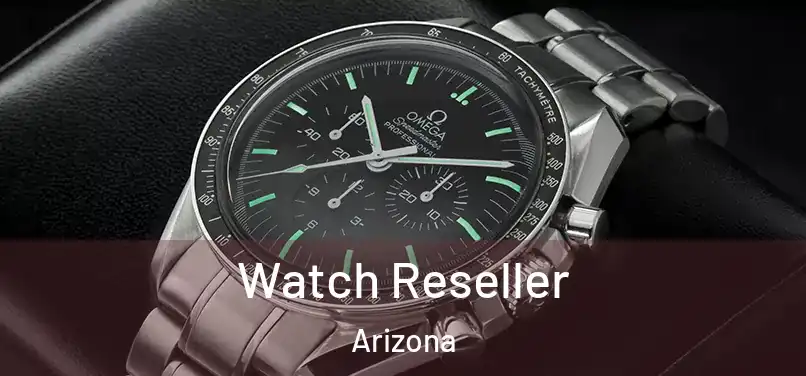 Watch Reseller Arizona