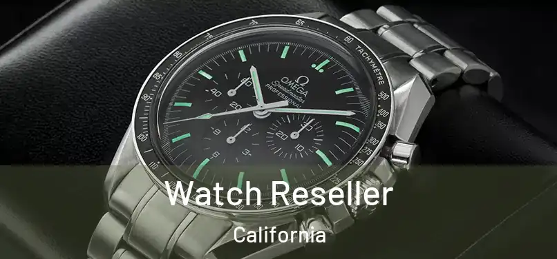Watch Reseller California