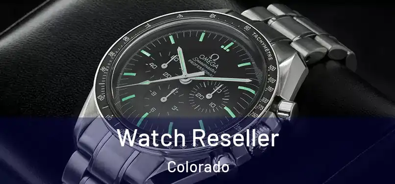 Watch Reseller Colorado