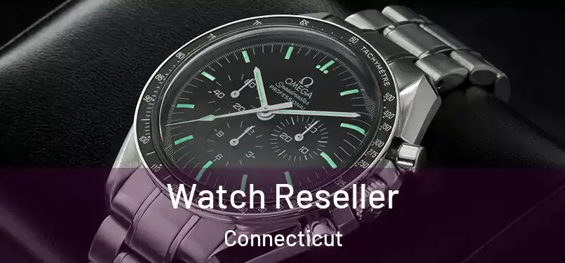 Watch Reseller Connecticut