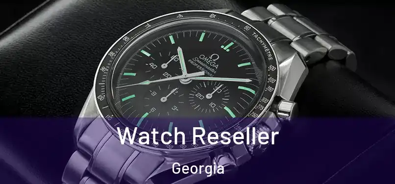 Watch Reseller Georgia