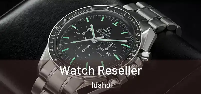 Watch Reseller Idaho