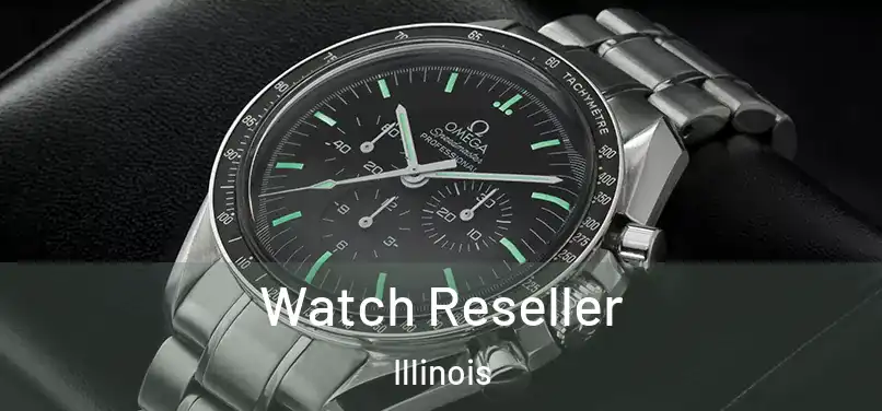 Watch Reseller Illinois