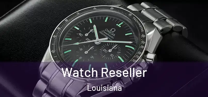 Watch Reseller Louisiana