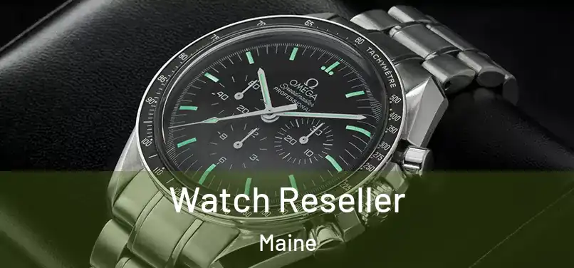 Watch Reseller Maine