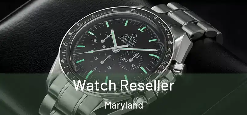 Watch Reseller Maryland