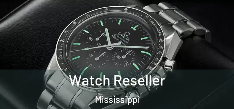 Watch Reseller Mississippi