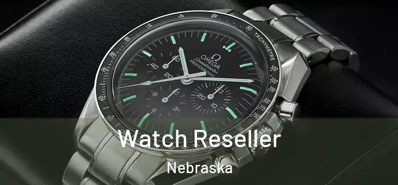 Watch Reseller Nebraska