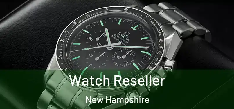 Watch Reseller New Hampshire