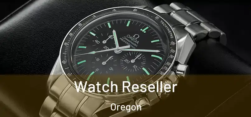 Watch Reseller Oregon