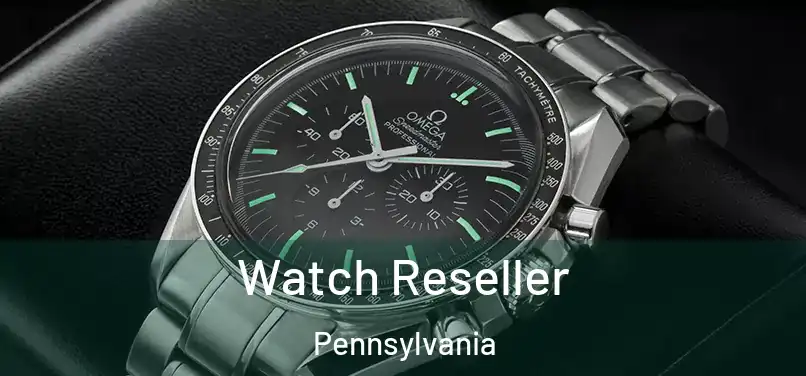 Watch Reseller Pennsylvania