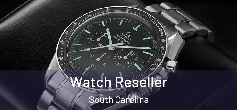 Watch Reseller South Carolina