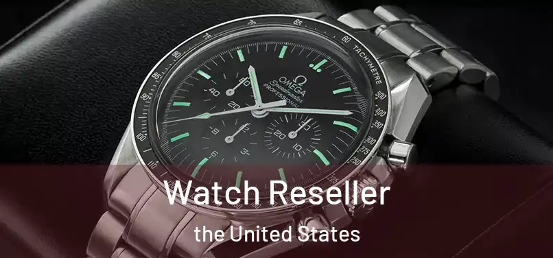 Watch Reseller the United States