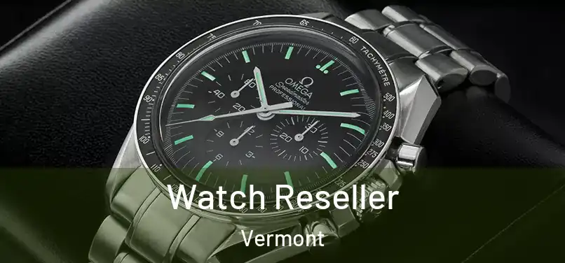 Watch Reseller Vermont