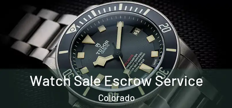Watch Sale Escrow Service Colorado