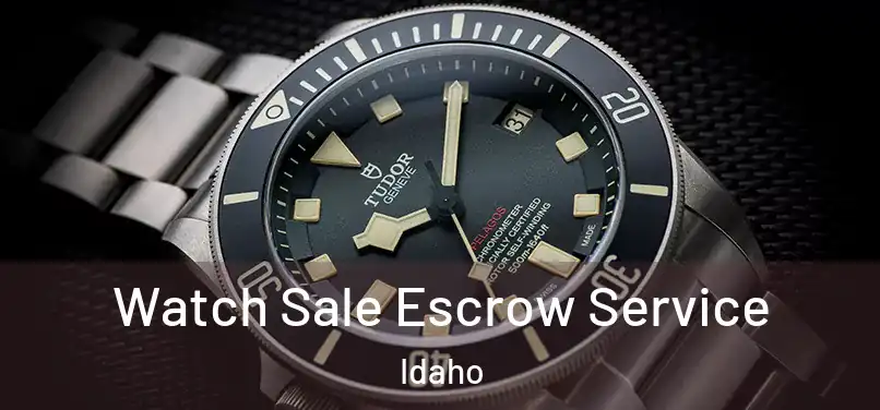 Watch Sale Escrow Service Idaho