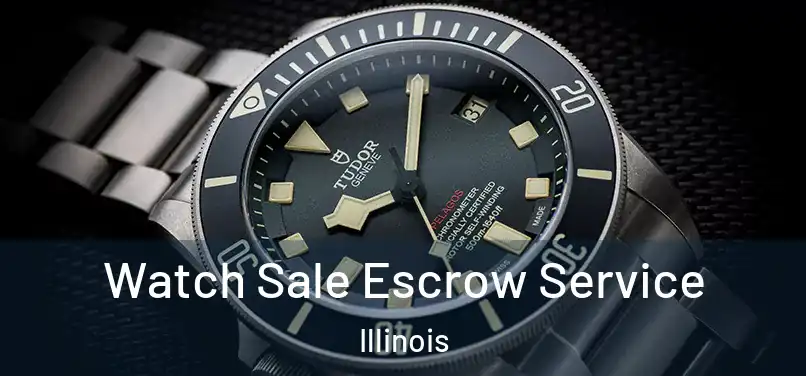 Watch Sale Escrow Service Illinois