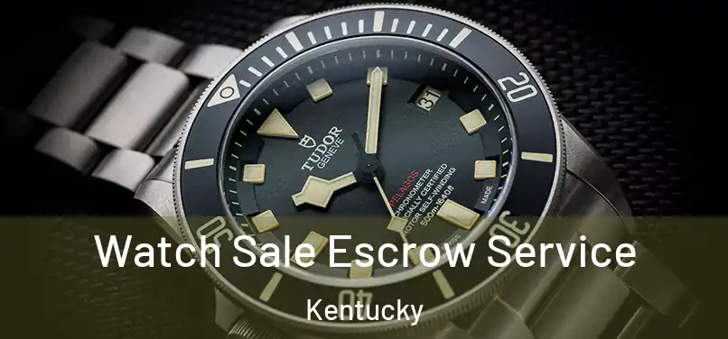 Watch Sale Escrow Service Kentucky